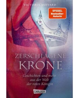 Zerschlagene Krone - Geschichten und mehr aus der Welt der roten Königin / Die Farben des Blutes Bd.5 - Preis