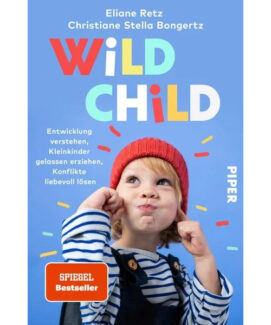 Wild Child: Entwicklung verstehen, Kleinkinder gelassen erziehen, Konflikte liebevoll lösen | Der Erziehungsratgeber zu Attachment Parenting - Preis