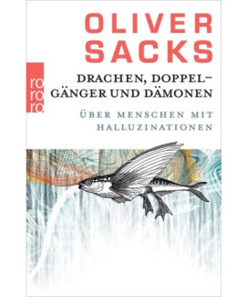 Drachen, Doppelgänger und Dämonen Über Menschen mit Halluzinationen Oliver Sacks - Preis