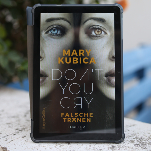 Dont You Cry – Falsche Tränen, Mary Kubica - Buchrezension